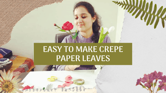 How to Make Crepe Paper Leaves in 7 Easy Steps?